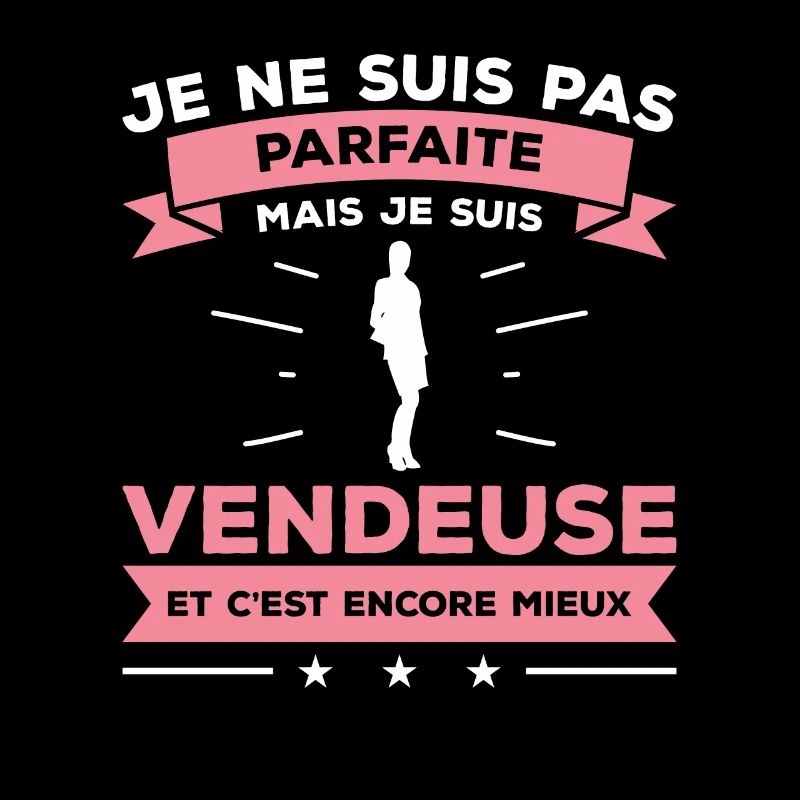 Je Ne Suis Pas Parfaite Mais Je Suis Vendeuse