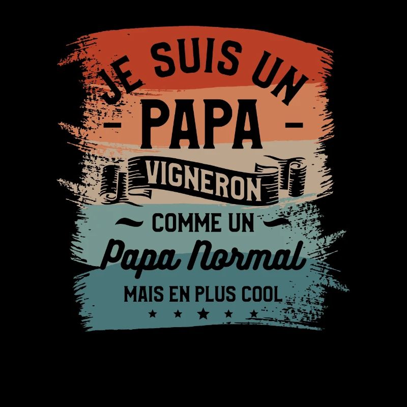 Je Suis Un Papa Vigneron Comme Un Papa Normal