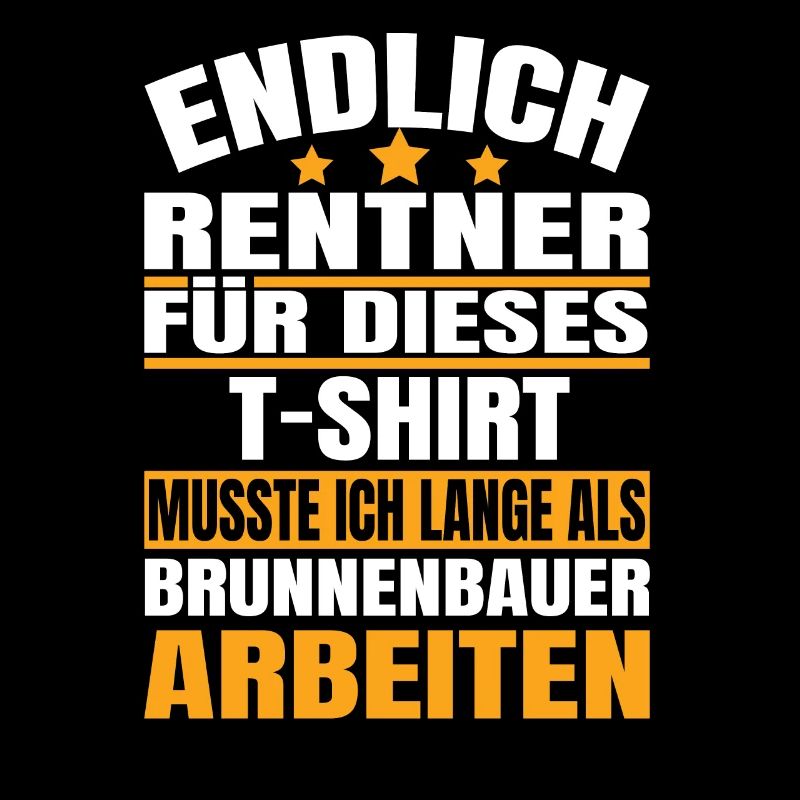 Endlich Rente 2023 Ruhestand Beruf Brunnenbauer