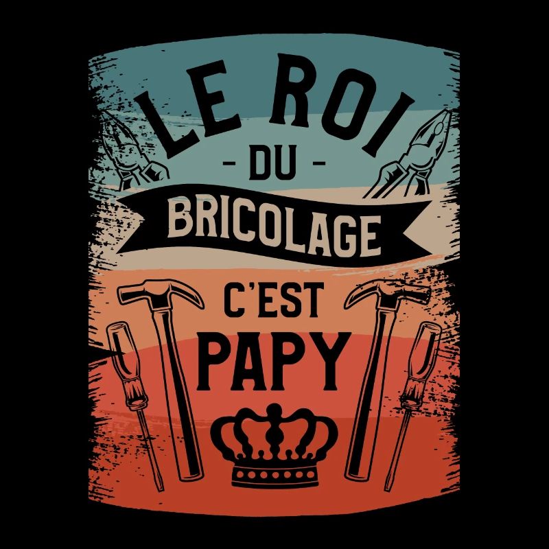 Le Roi Du Bricolage C'est Papy Bricolage Bricoleur