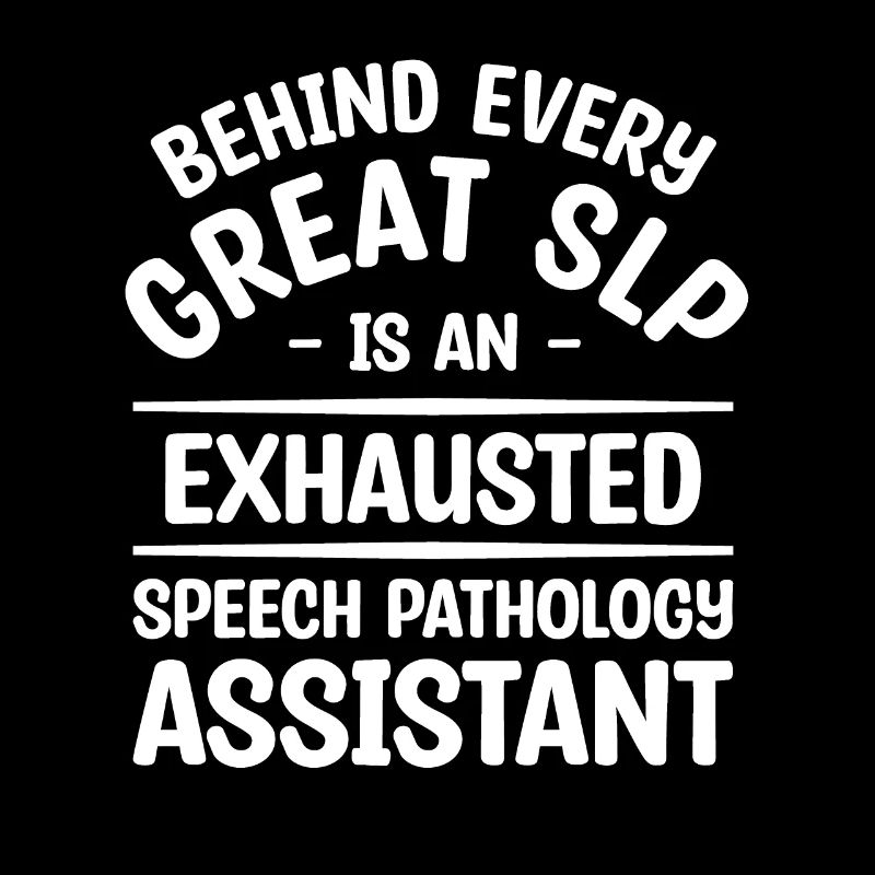 Behind Every Great SLP Is An Exhausted Speech