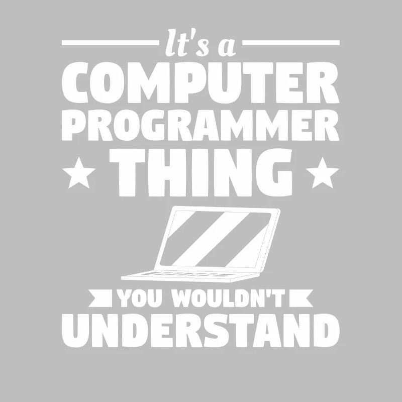 Es ist eine Computerprogrammierer-Sache, die Sie nicht tun würden