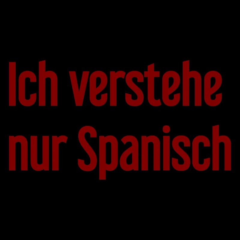 Ich verstehe nur Spanisch