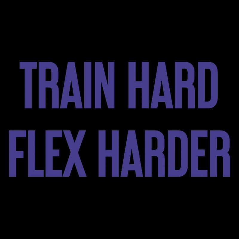 Train Hard Flex Harder