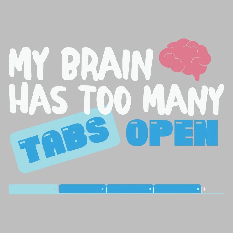 Mon cerveau a trop d’onglets Open Funny nerd Coder