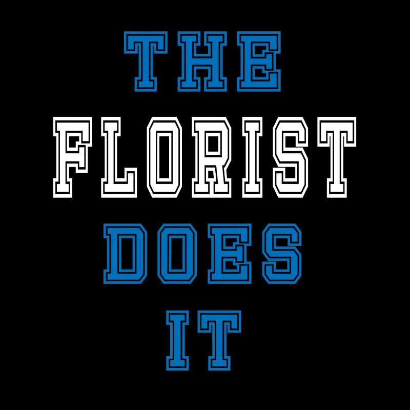 The Florst does it Florist Geschenk