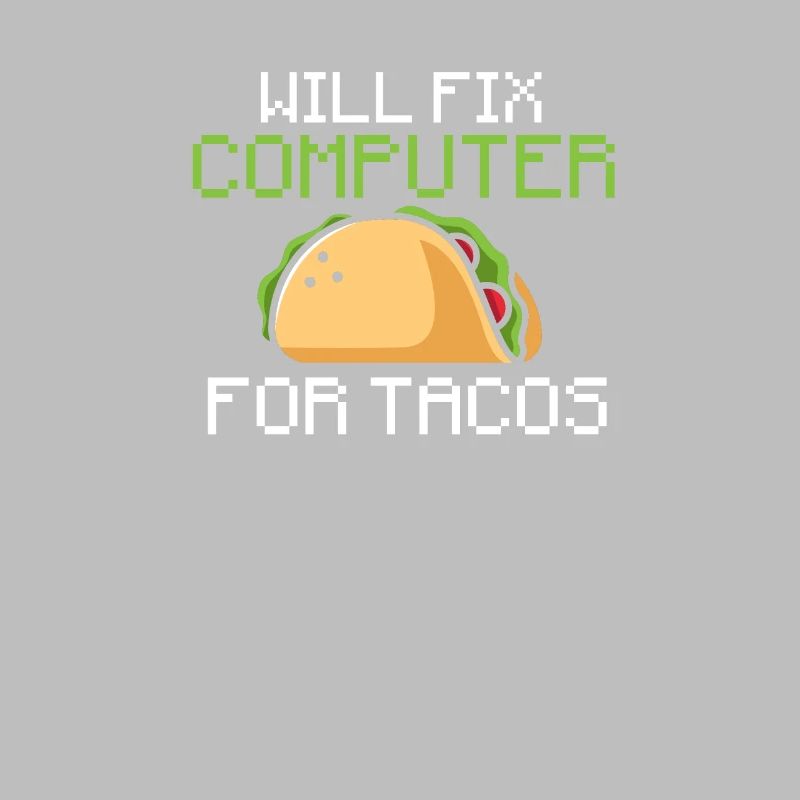 Will fix computer for tacos - information