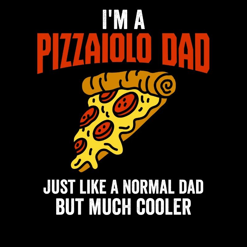 I'm A Pizzaiolo Dad Just Like A Normal Dad, Pizza