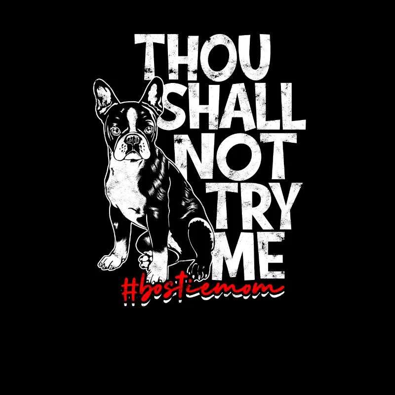 Thou shall not try me Bostie mom - boston terrier