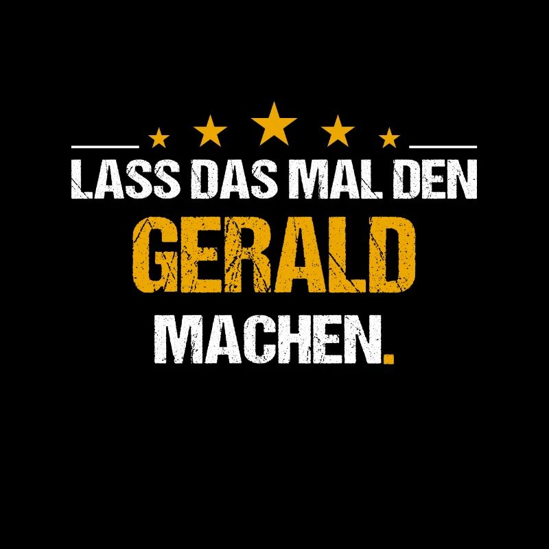 Lass das mal den Gerald machen Name