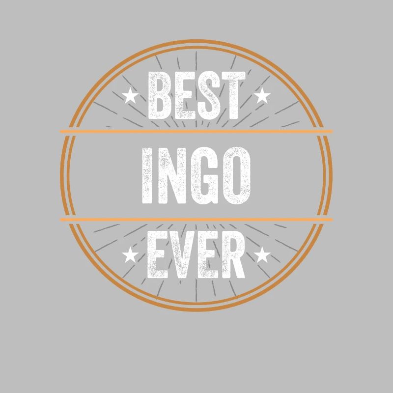 Best Ingo Ever First Name Name Gift