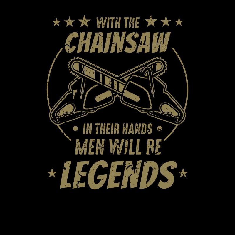 With the chainsaw in their hands, men become