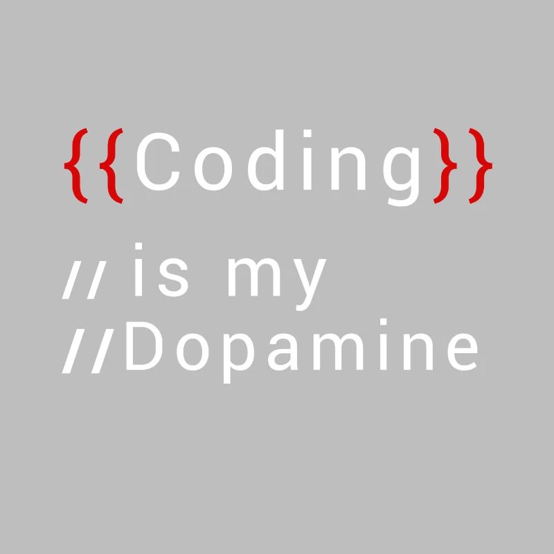 Lustige Codierung Ist Mein Dopamin -Coder