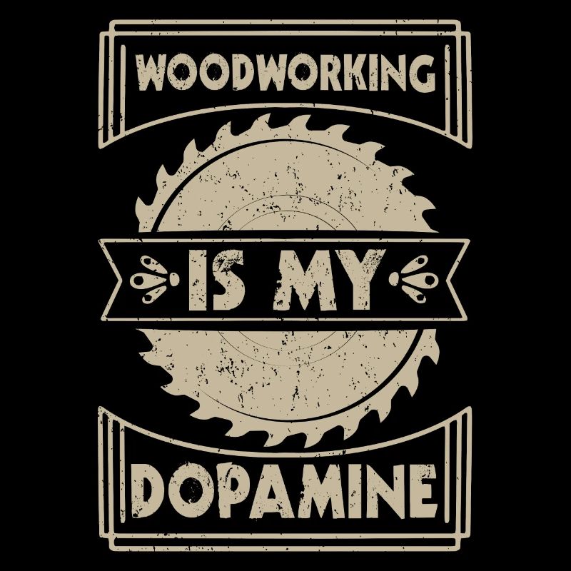 Woodworking is my dopamine carpenter