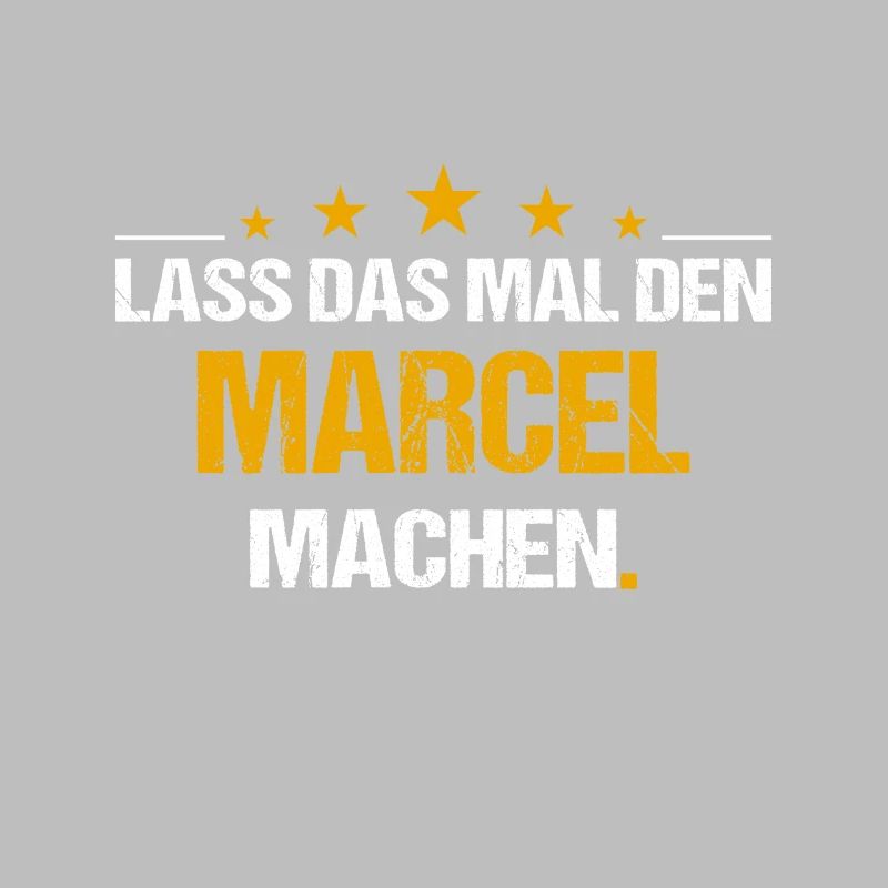 Lass das mal den Marcel machen Name