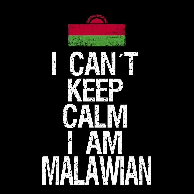 I can not Keep Calm I am Malawi