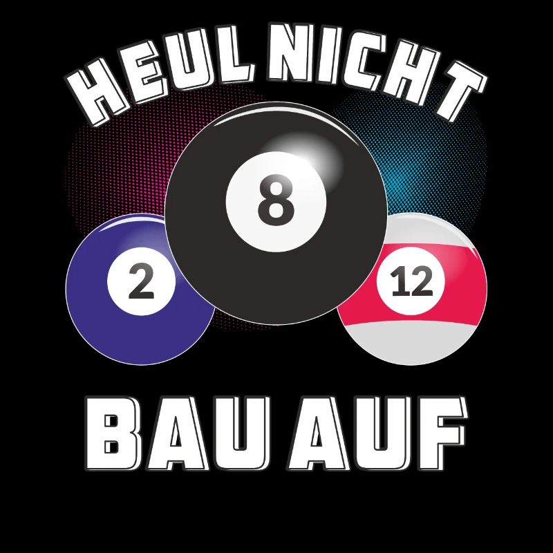 BILLARD HEUL NICHT BAU AUF