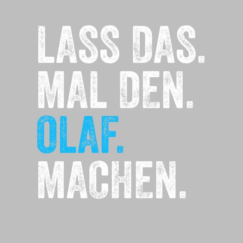 Lass das mal den Olaf machen Name