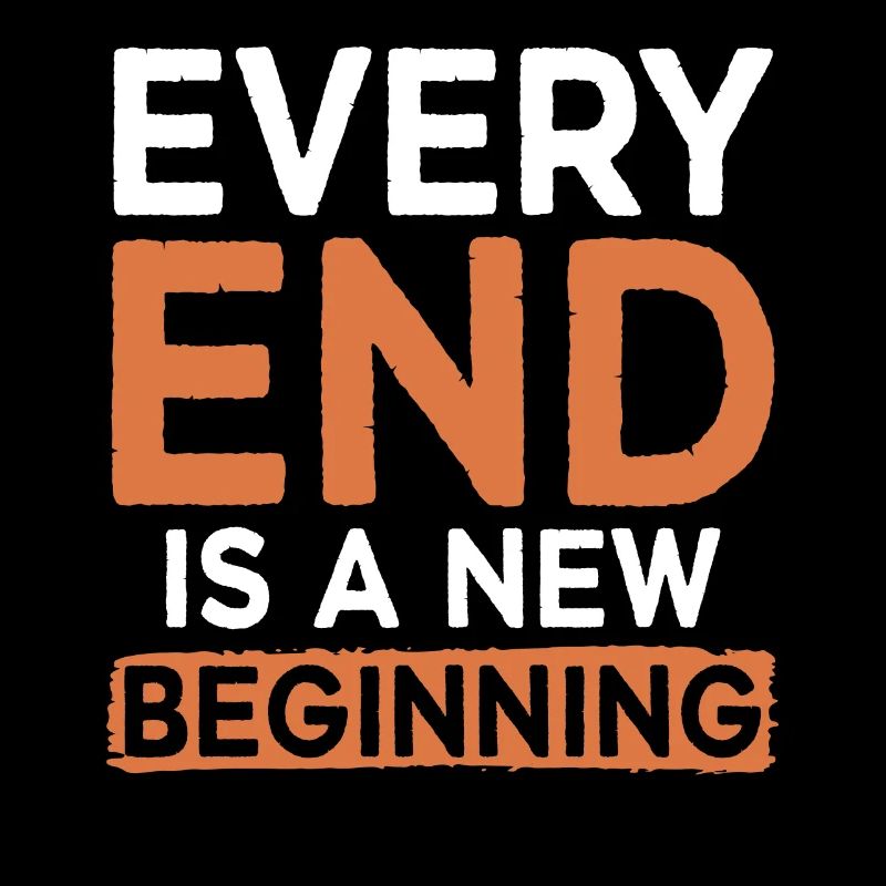 Every End Is A Beginning