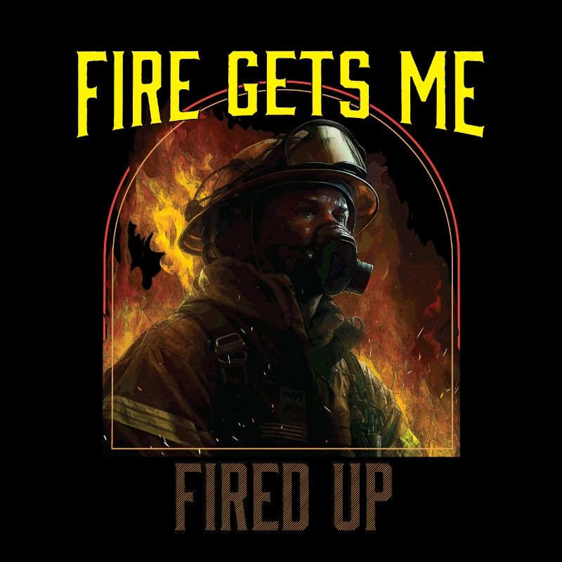 Fire Gets Me Fired Up Fire Rescue Firefighting