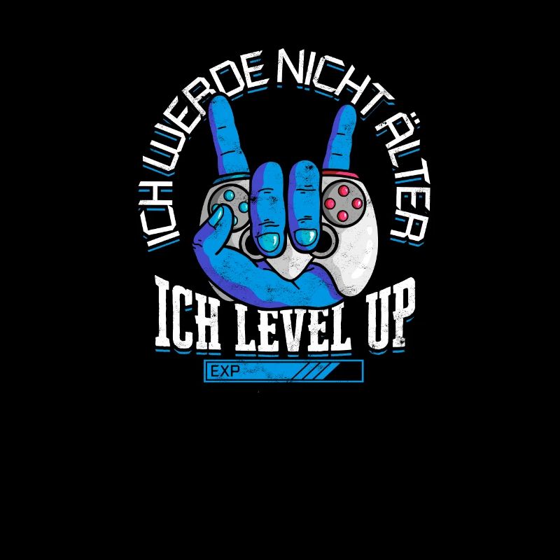 ICH WERDE NICHT ÄLTER ICH LEVEL UP - Geburtstag