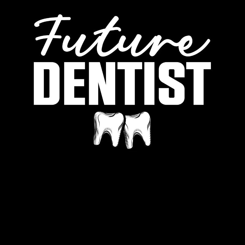 Future Dentist Dentist Dental Assistant