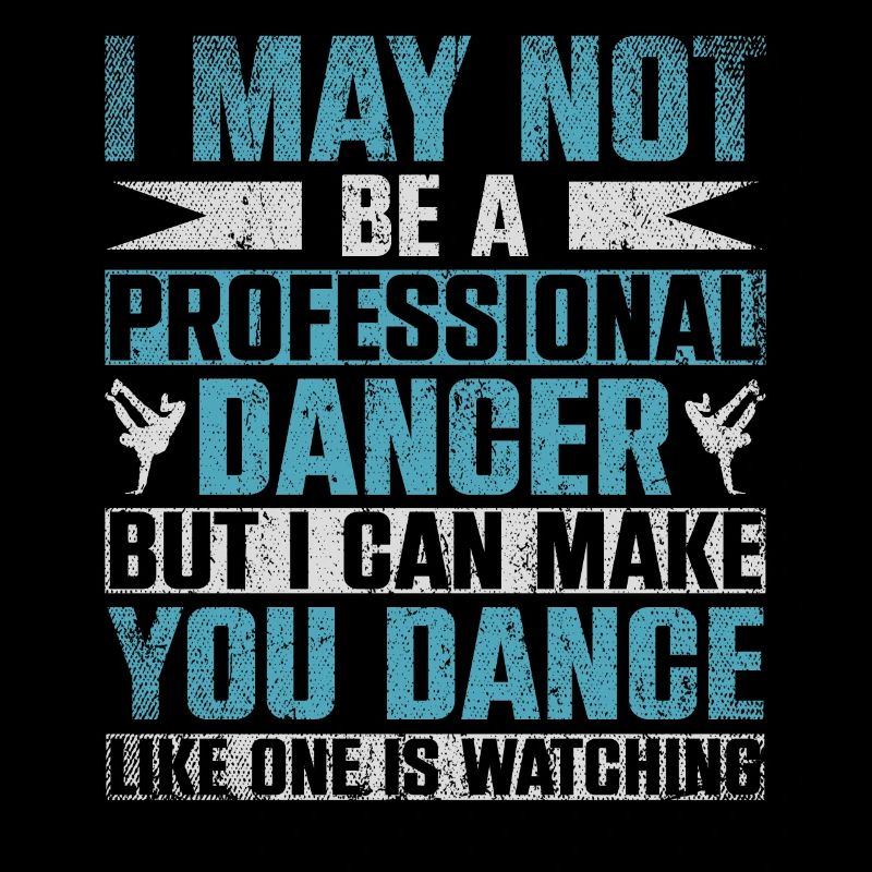 I May Not Be A Professional Dancer