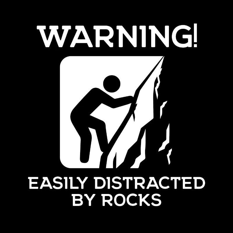 Warning Easily Distracted By Rocks Geology Rock