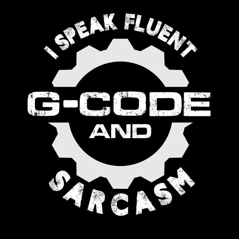Je parle couramment le G-Code et le sarcasme Machiniste Cnc