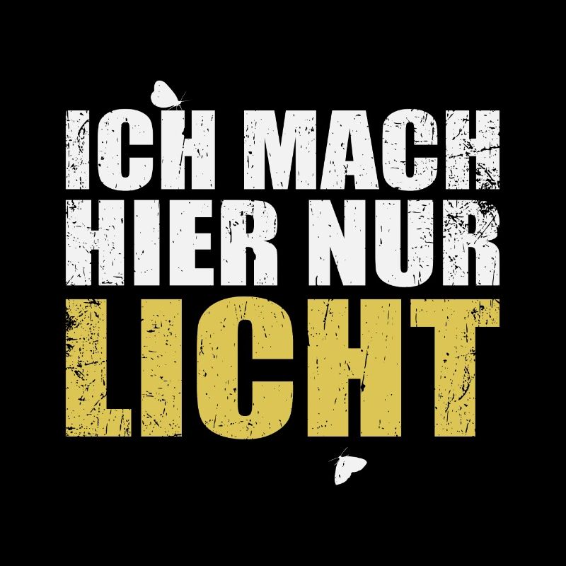 Ich mach hier nur Licht lustiges Lichttechniker