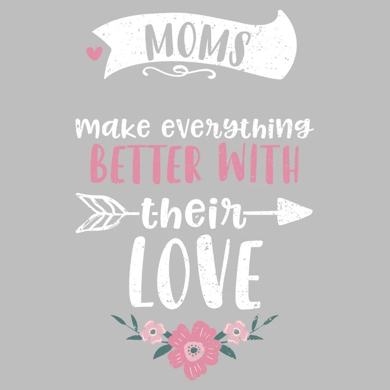 Moms make everything better with...