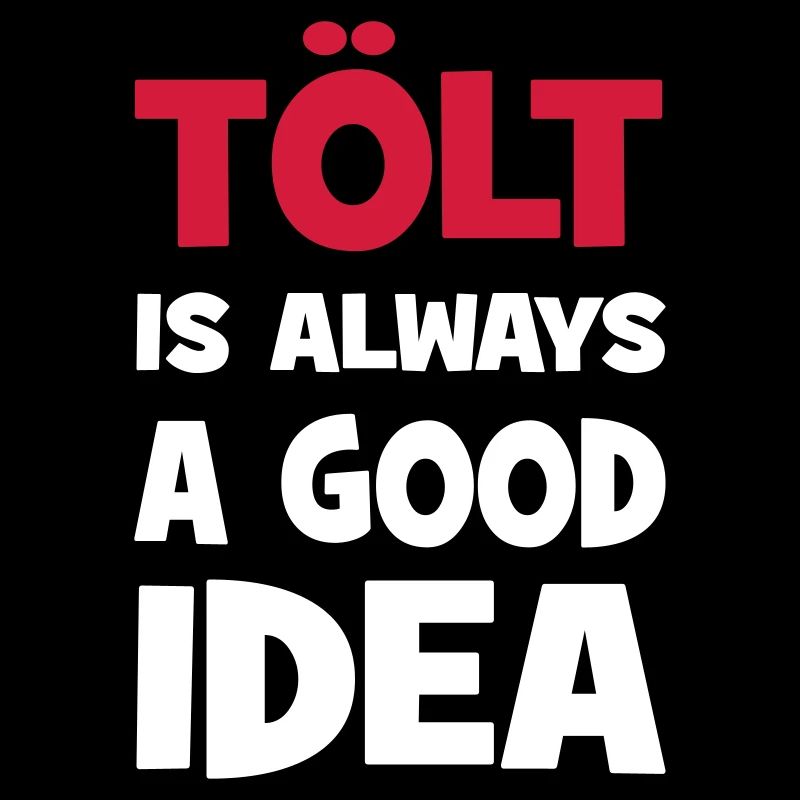 tölt is always a good idea
