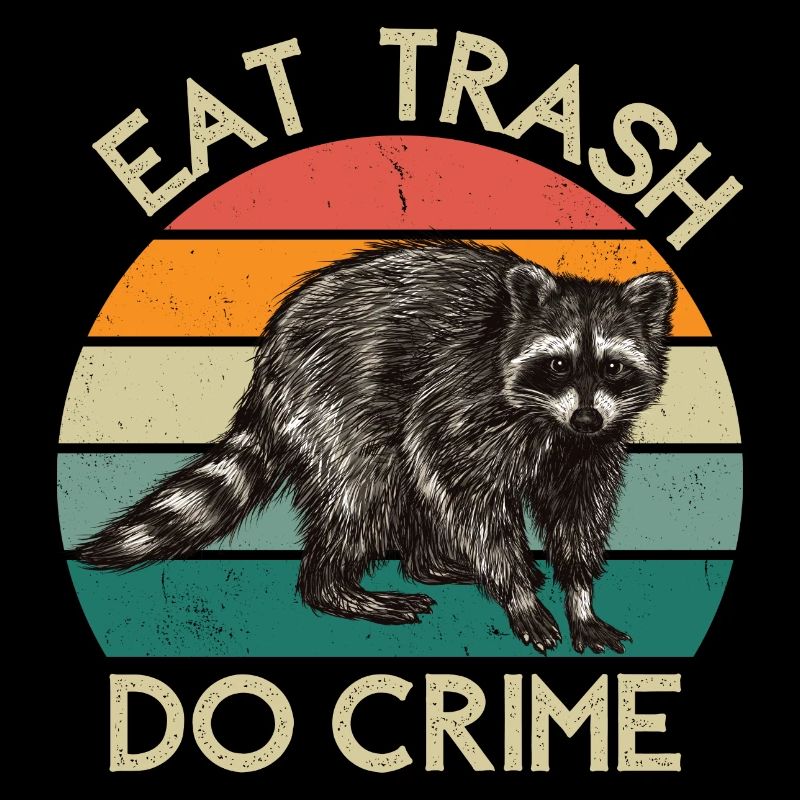 Eat Trash Do Crime | Waschbär Design