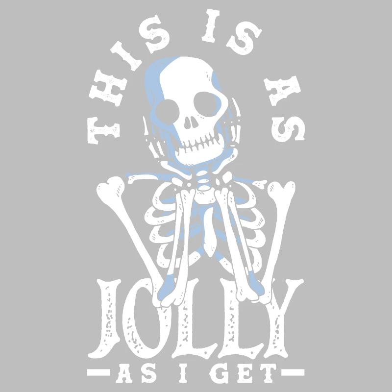 This Is As Jolly As I Get Dark Gothic Skeleton