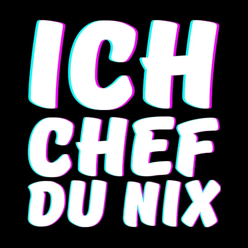 Ich Chef du Nix Chef Humorvoll Spruch