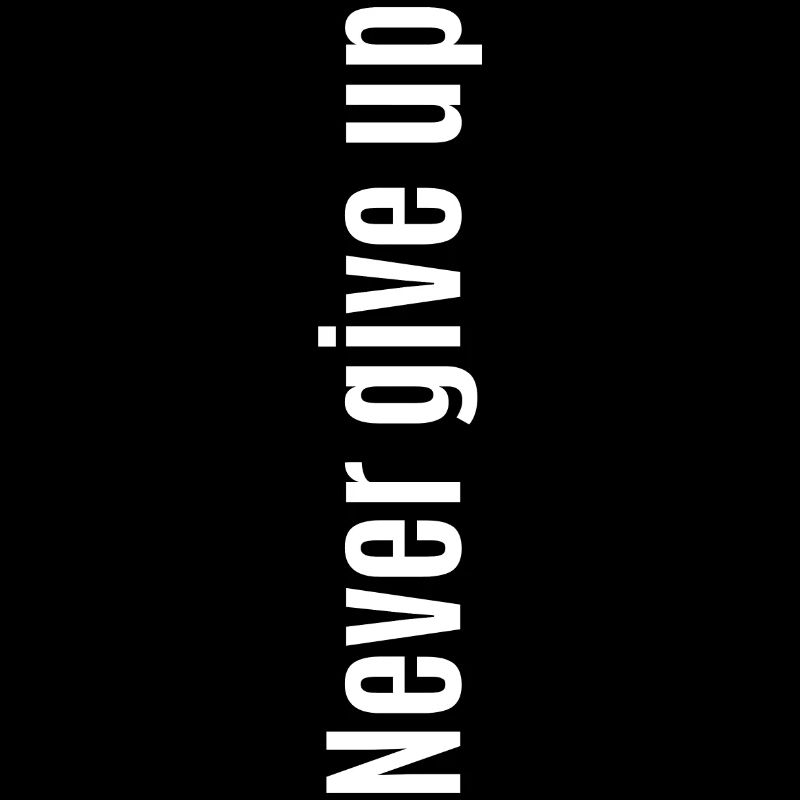 Never give up Design