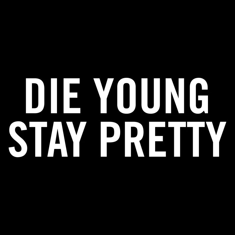 Die Young Stay Pretty