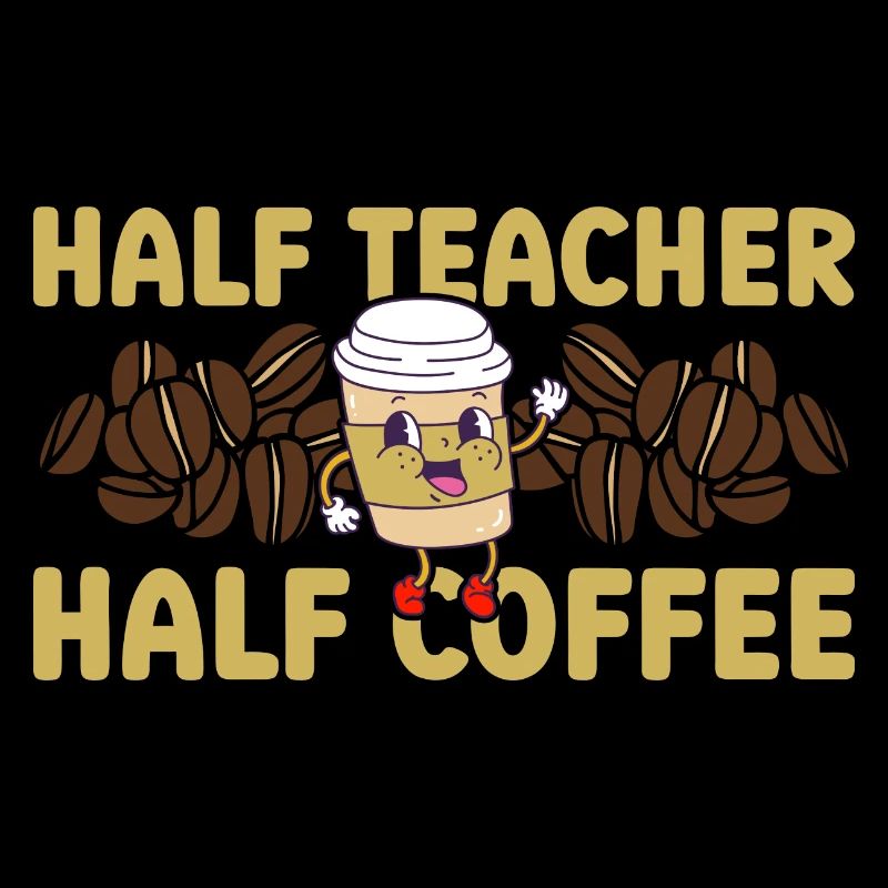 Teachers Day Half Teacher Half Coffee