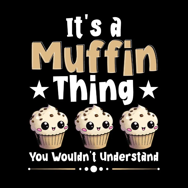 C’est un truc de muffins que vous ne comprendriez pas
