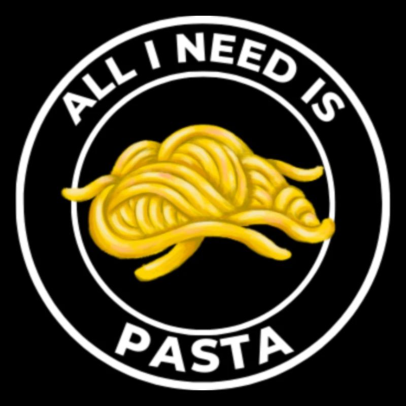 ALLES, WAS ICH BRAUCHE, IST PASTA