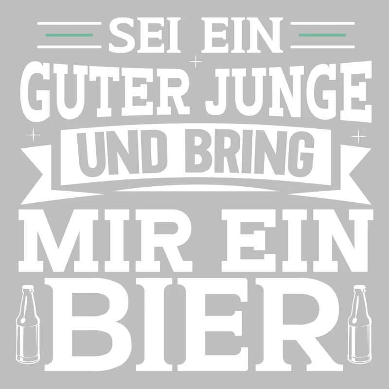 Sei ein guter junge und bring mir ein Bier