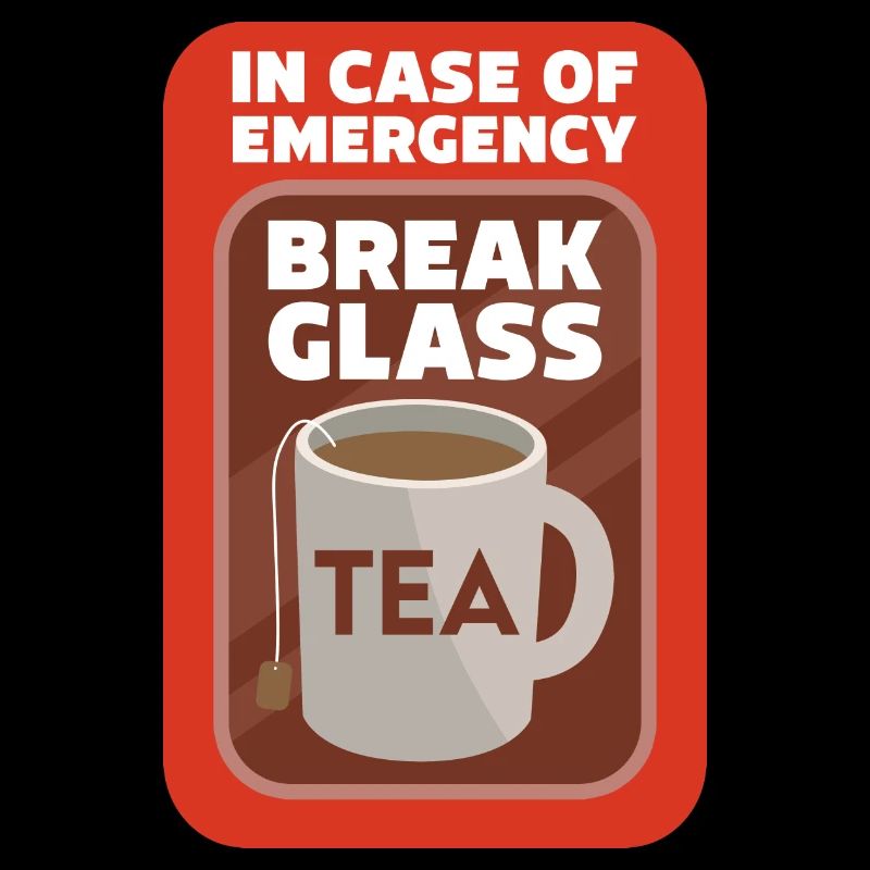 In Case Of Emergency Break Glass Tea Drinker Tea L