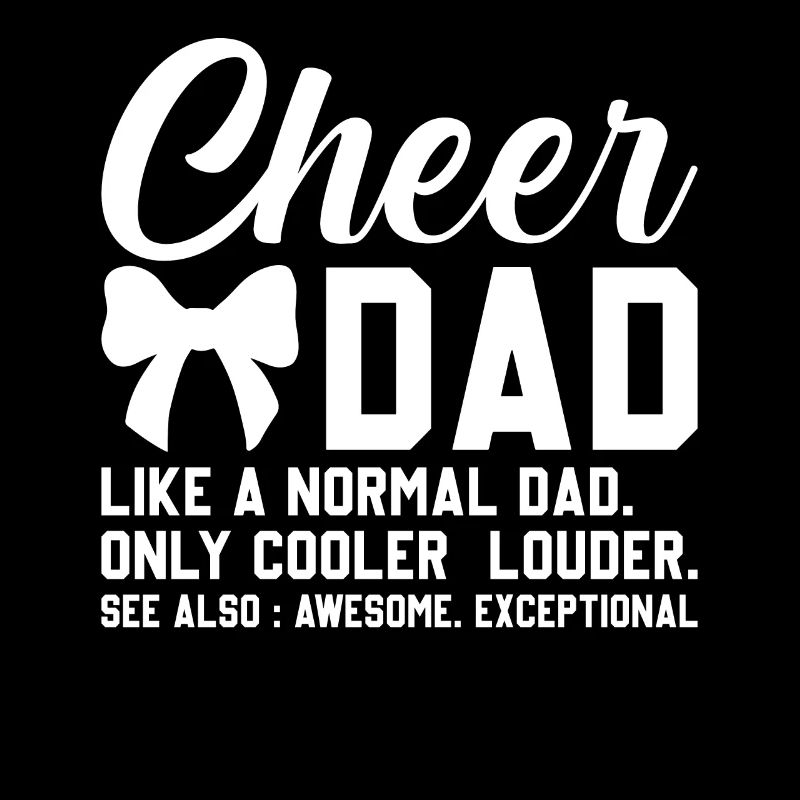 Cheer dad like a normal dad only cooler