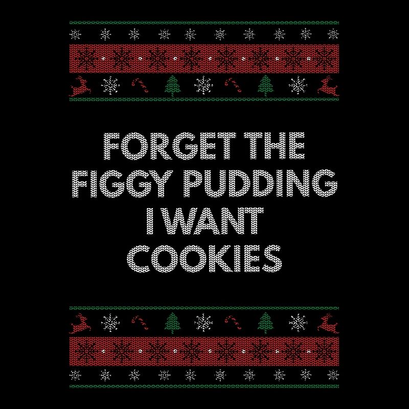 Forget fig pudding I want biscuits Weihnac