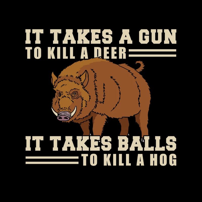 It Takes A Gun To Kill A Deer It Takes Balls To