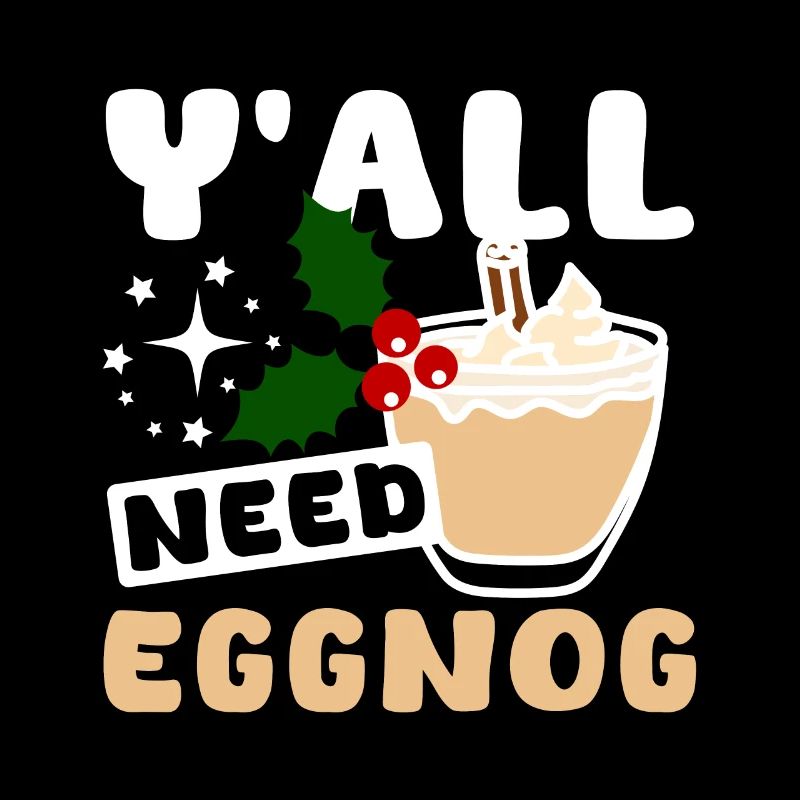 Y'all need eggnog