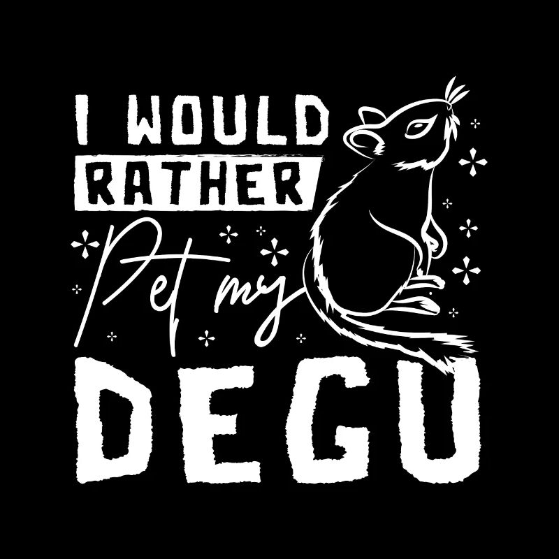 I would rather pet my degu