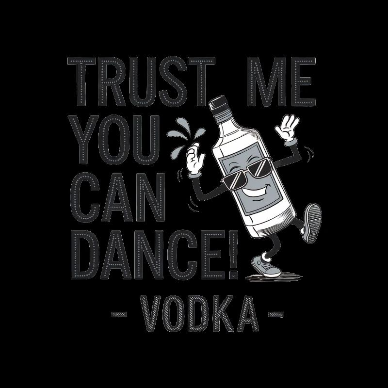 Croyez-moi, vous savez danser. -Vodka