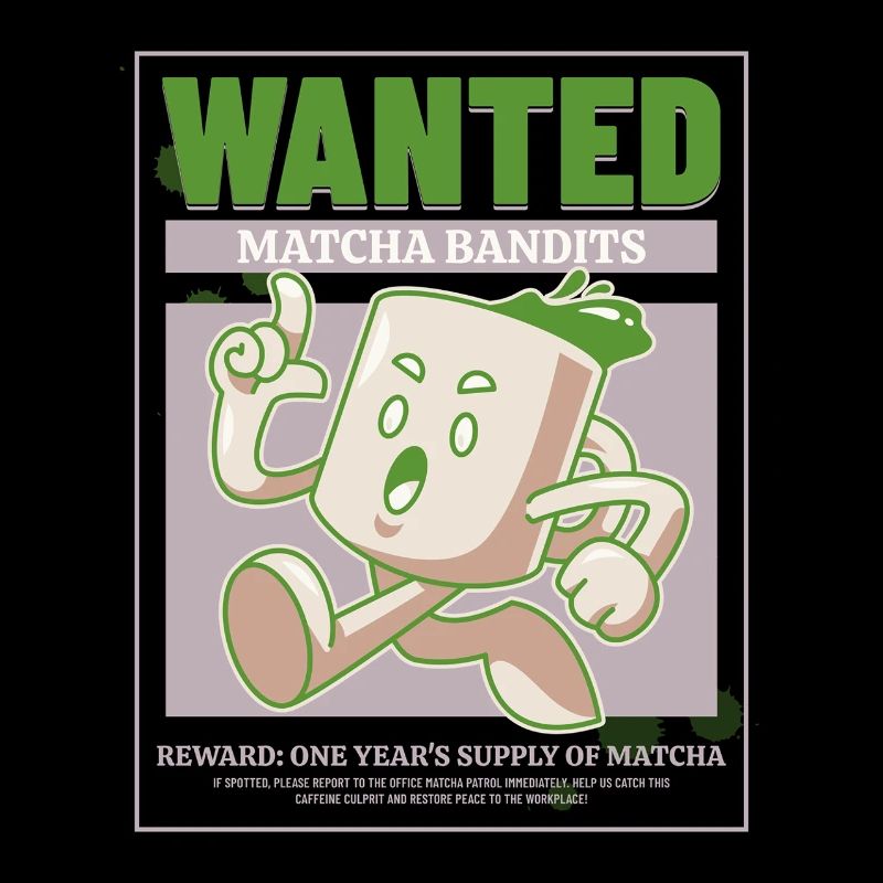 WANTED The Office Matcha Bandit