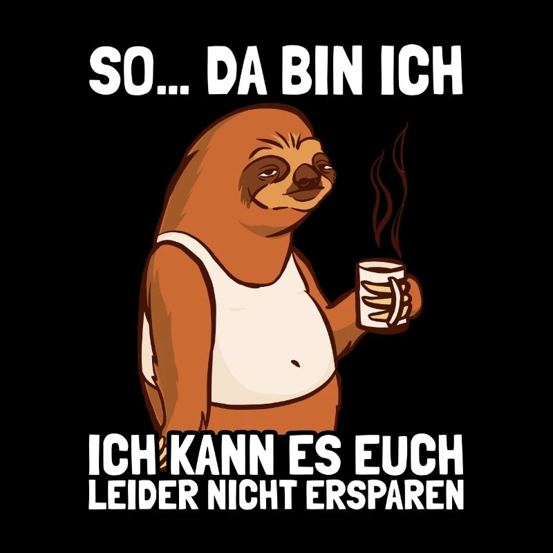So da bin ich Humor Sarkasmus Fun lustiger Spruch
